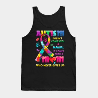 Autism Doesnt Come With A Manual It Comes With Autism Mom Tank Top